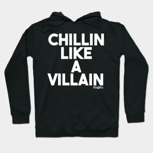 CHILLIN VILLAIN (w) Hoodie